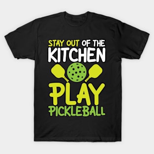 Stay Out of The Kitchen Play Pickleball T-Shirt